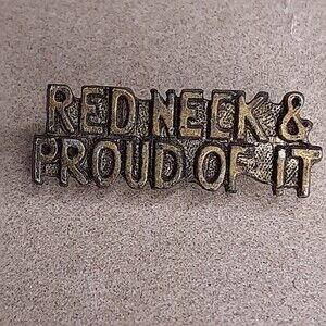 Vintage REDNECK & PROUD OF IT  metal lapel tac pin Gold/Brass-Tone Western